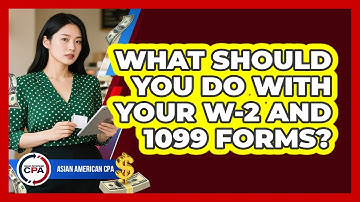 What Should You Do With Your W-2 And 1099 Forms?