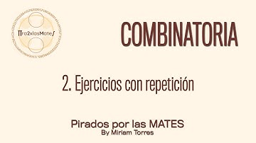 ¿Cómo resolver problemas de combinatoria con repetición?