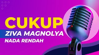 Cukup - Karaoke Ziva Magnolya Versi Nada Rendah