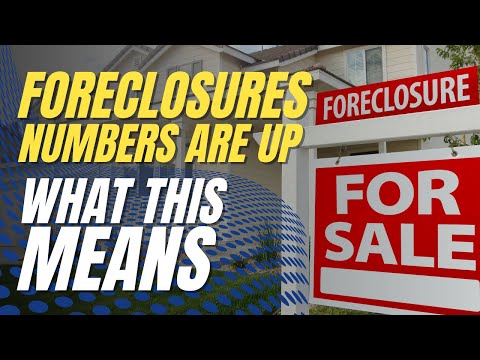 Foreclosures Numbers Are Up, What This Really Means