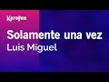 Karaoke Solamente una vez - Luis Miguel *