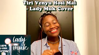 Tiri Venyu Hosi Mai Cover By Lady Muk