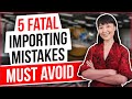 5 Fatal Importing Mistakes Sourcing Products From China 👈