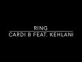 Cardi B - Ring (feat. Kehlani) [Mp3 Free Download]