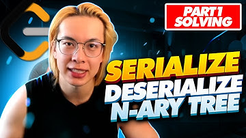 [Part 1: Solving] | Serialize Deserialize N-Ary Tree