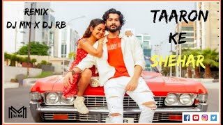 Taaron Ke Shehar ||REMIX|| DJ MM x DJ RB||#34||Wear Headphone's for Best  Experience and Don't skip|