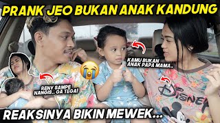 PRANK JEO BUKAN ANAK KANDUNG! REAKSINYA BIKIN MEWEK😭.. SAMPE NANGIS GA TEGA