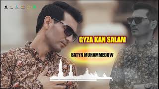 Batyr Muhammedow - Gyza kan salam | 2021