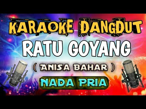 Ratu goyang ( Anisa Bahar ) karaoke Nada pria