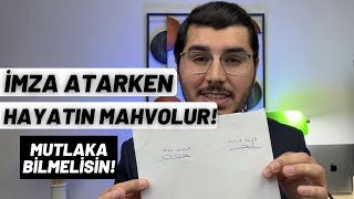 İmza Atarken Bunu Bilmezsen Hayatın Kararır!