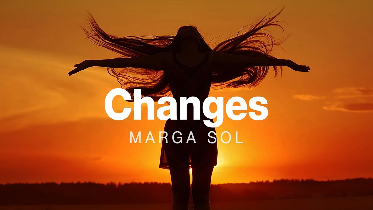 在 YouTube 上观看 Changes - Marga Sol 在 YouTube 上观看 Changes - Marga Sol
