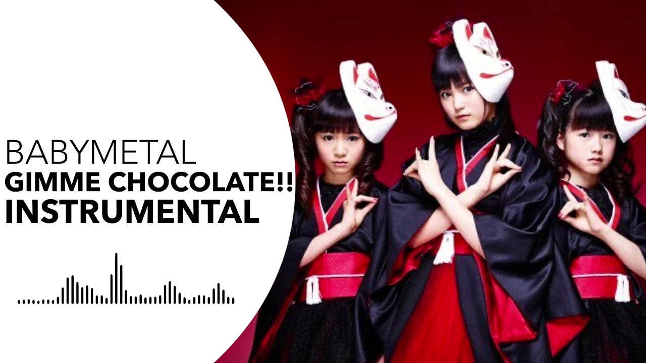 BABYMETAL GIMME CHOCOLATE!! Official Instrumental YouTube