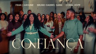 Download Lagu Confiança - Fran Caroline \u0026 Bruno Gabriel Sann \u0026 Coral Hope MP3