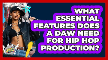 What Essential Features Does A **DAW** Need For **hip Hop Production**? - Hip Hop Gurus