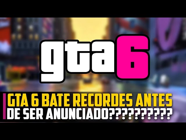 GTA 6 já ESMAGA recordes antes mesmo de seu lançamento