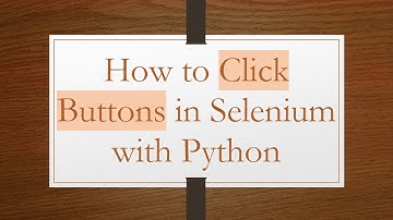 How to Click Buttons in Selenium with Python