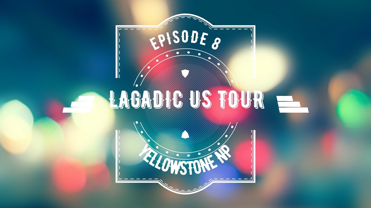 09 - LAGADIC US TOUR 2014 - Episode 8 - Yellowstone NP