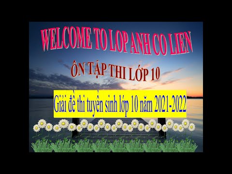 GIẢI ĐỀ THI TUYỂN SINH LỚP 10 MÔN ANH VĂN NĂM 2021- 2022 – SỞ GD&ĐT THÀNH PHỐ ĐÀ NẴNG.lopanhcolien #HOT