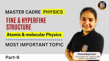 Fine and Hyperfine Structure Lec-9 Atomic and Molecular  Physics | Master Cadre Physics |