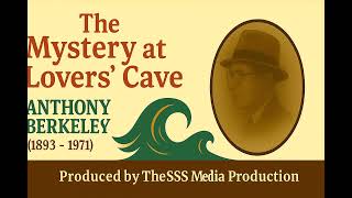 The Mystery at Lovers' Cave by Anthony Berkeley | Full Audiobook | Classic Thriller | The SSS Media