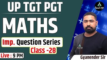 UP PGT TGT NEW VACANCY 2022 | UP PGT MATHS CLASS| IMPORTANT QUESTIONS SERIES | CLASS - 28