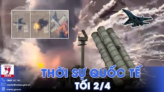 Thời sự Quốc tế tối 2\/4.Ukraine rút khẩn; Nga hạ máy bay của Ulraine, giành lợi thế hướng Chasov Yar