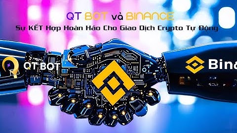 QT Bot và Binance: Sự Kết Hợp Hoàn Hảo Cho Giao Dịch Crypto Tự Động