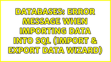 Databases: Error message when importing data into SQL (Import & Export Data Wizard)