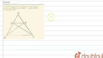 In the adjoning figure, D and E are the points on the sides AB and AC respectively of `Delta ABC` an