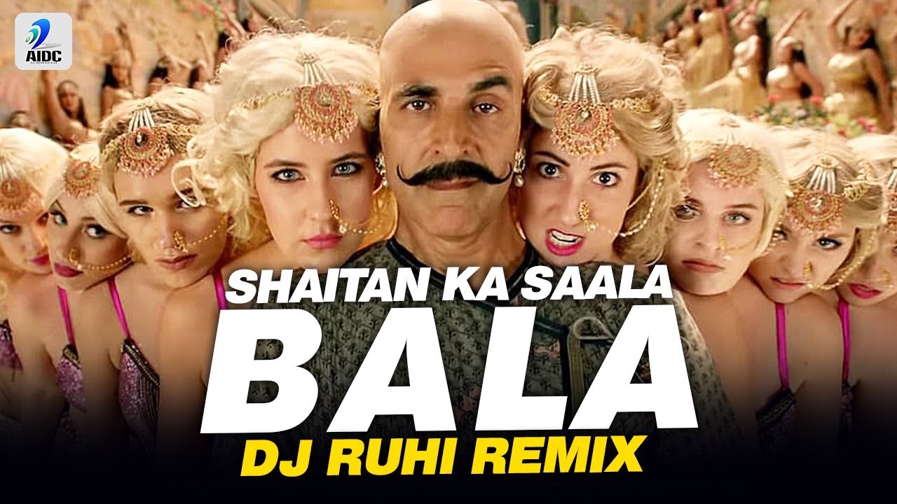 Bala Bala Shaitan Ka Saala Remix  DJ Ruhi  Housefull 4  Akshay Kumar  Bala Bala