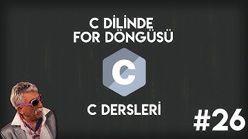 C Dilinde For Döngüsü | Sıfırdan C Programlama #26