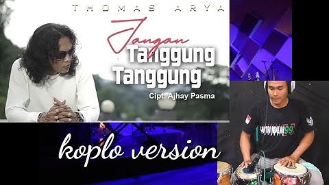 THOMAS ARYA JANGAN TANGGUNG TANGGUNG VERSI KOPLO TERBARU