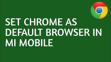 How to Set Chrome as Default Browser in any Mi Mobile