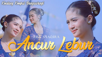 Era Syaqira - ANCUR LEBUR || Kendang Kempul Banyuwangi (Official Music Video)