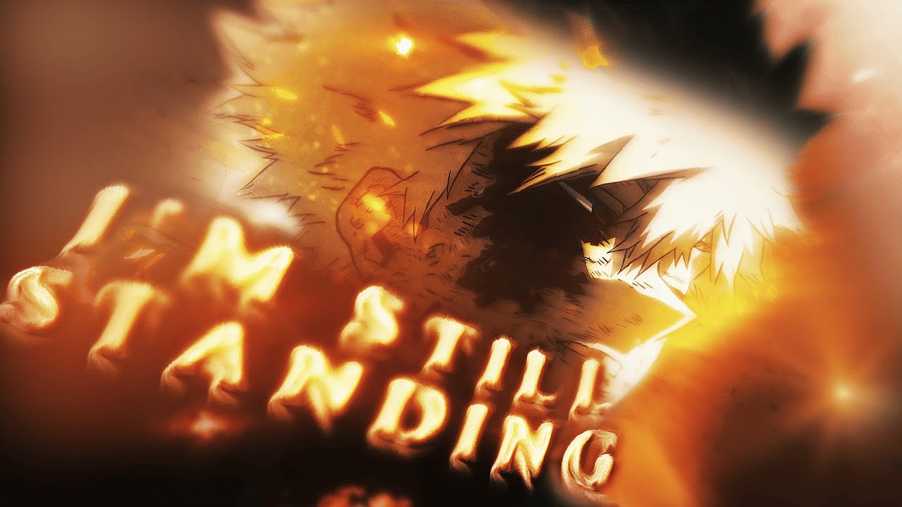 The ONE Who's STILL STANDING (BAKUGO Edit) [4K] (+PF)