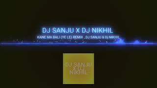 Kane me bali (Remix ) Dj sanju x Dj Nikhil