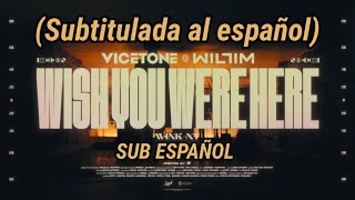 Vicetone & Willim - Wish You Were Here ft. Wink XY - sub español/letra  (Music video)