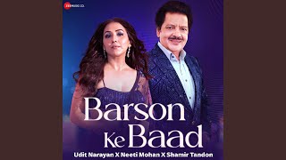 Barson Ke Baad - Udit Narayan, Neeti Mohan, Shamir Tandon