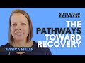 The Pathways Toward Recovery with Jessica Miller | No Plateau Podcast - Episode 10