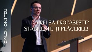 Vrei să propășești? Stabilește-ți plăcerile! // Călin Onițiu