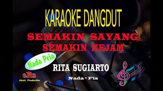 Karaoke Semakin Sayang Semakin Kejam Nada Pria - Rita Sugiarto (Karaoke Dangdut Tanpa Vocal)