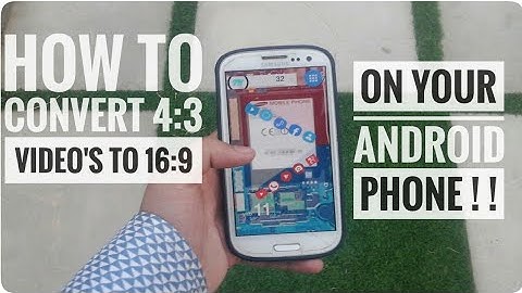How to convert 4:3 video to 16:9 on your android phone ! ! !