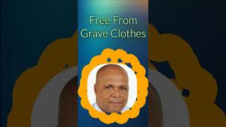 Breaking Free From Grave Clothes