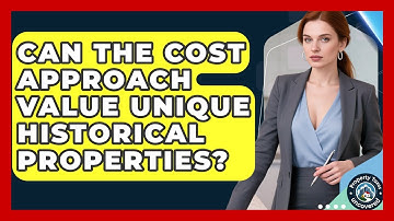 Can The Cost Approach Value Unique Historical Properties? - Property Taxes Uncovered