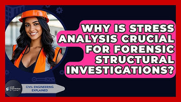 Why Is Stress Analysis Crucial For Forensic Structural Investigations? - Civil Engineering Explained