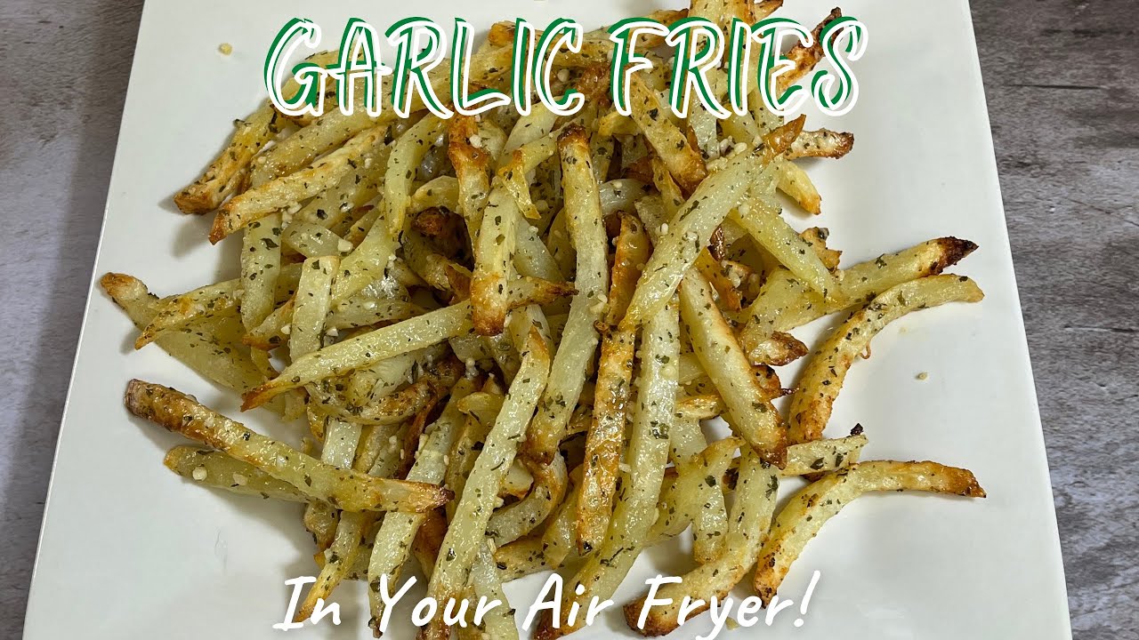 Air Fryer Garlic Fries Simple Garlic Fries Air Fryer Recipes