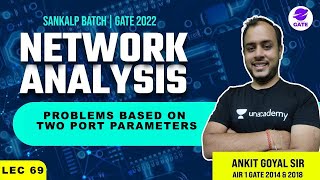 Problems on  Two Port Parameters | Sankalp GATE 2022 Batch | L 69 | Network Analysis | GATE/ESE 22