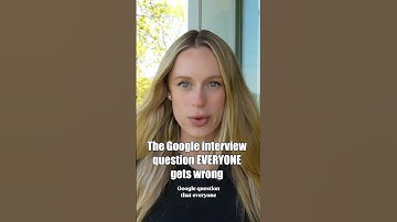 The Google interview question EVERYONE gets wrong