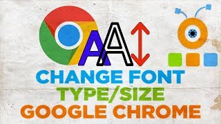 how to change font type and size in google chrome