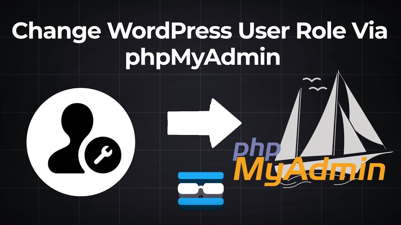 How to Change WordPress User Role via phpMyAdmin - YouTube